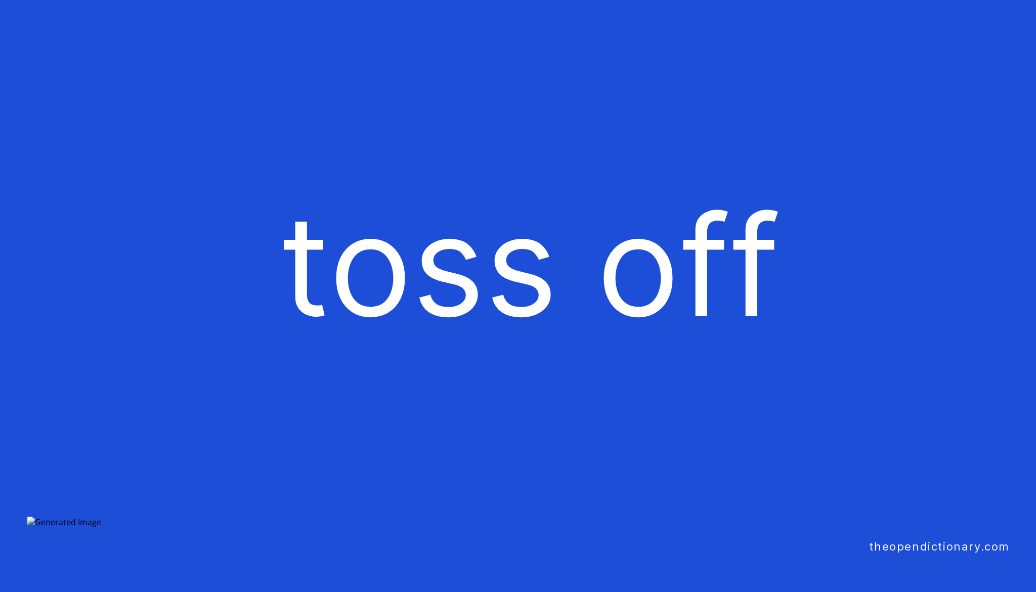 TOSS OFF Phrasal Verb TOSS OFF Definition Meaning And Example